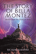 The Story of Bella Montez: Stories from the Book of Bella