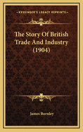 The Story of British Trade and Industry (1904)