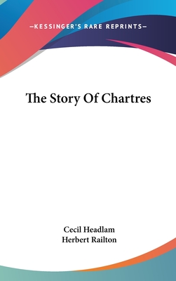 The Story Of Chartres - Headlam, Cecil