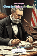 The Story of Chester Alan Arthur: An Inspiring Story for Kids in Farsi and English