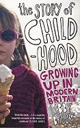 The Story of Childhood: Growing Up in Modern Britain