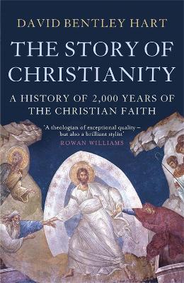The Story of Christianity - Bentley Hart, David