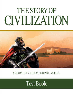 The Story of Civilization: Volume II - The Medieval World Test Book - Campbell, Phillip