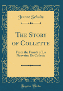 The Story of Collette: From the French of La Neuvaine de Collette (Classic Reprint)