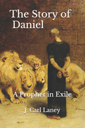 The Story of Daniel: A Prophet in Exile