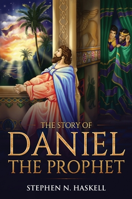 The Story of Daniel the Prophet: Annotated - Haskell, Stephen N