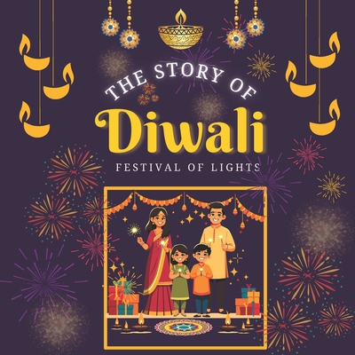 The Story of Diwali: Children's Illustrated Storybook - Singh, Devika, and Books, Ktn