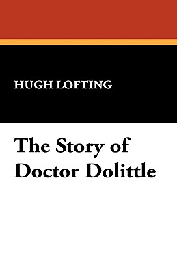 The Story of Doctor Dolittle - Lofting, Hugh