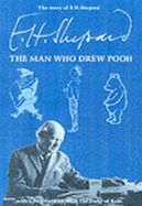 The Story of E. H. Shepard: The Man Who Drew Pooh