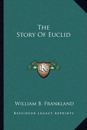 The Story Of Euclid - Frankland, William B