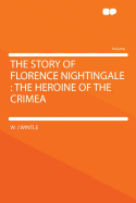 The Story of Florence Nightingale: The Heroine of the Crimea