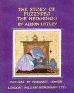 The Story of Fuzzypeg the Hedgehog - Uttley, Alison