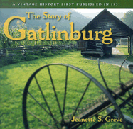 The Story of Gatlinburg: A Vintage History First Published in 1931