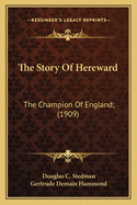 The Story Of Hereward: The Champion Of England; (1909)