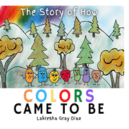 The Story of How Color Came to Be: Teaching Children About Color Theory and Friendship