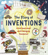 The Story of Inventions: A First Book about World-Changing Discoveries