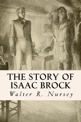 The Story of Isaac Brock - Nursey, Walter R