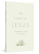 The Story of Jesus: A Guided Journey Through the Gospel of John (Paperback)