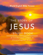 The Story of Jesus Study Book: A Condensed Gospel in Chronological Order: Selected Gospel Passages with Wide Margins for note taking and Chapter Introductions