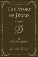 The Story of Jewad: A Romance (Classic Reprint)