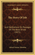 The Story of Job: And Meditations on Passages of the Book of Job (1871)