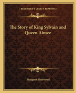 The Story of King Sylvain and Queen Aimee