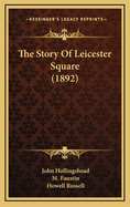 The Story of Leicester Square (1892)