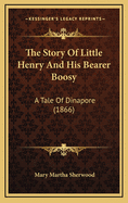 The Story of Little Henry and His Bearer Boosy: A Tale of Dinapore (1866)