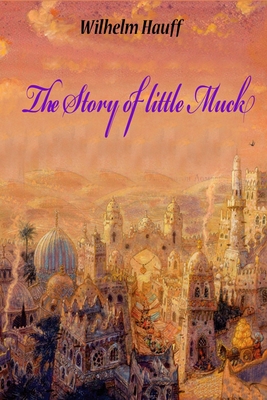 The Story of little Muck - Hauff, Wilhelm