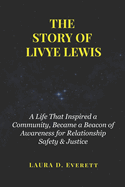 The Story of Livye Lewis: A Life That Inspired a Community, Became a Beacon of Awareness for Relationship Safety & Justice