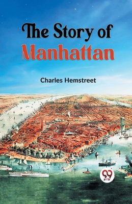 The Story of Manhattan - Hemstreet, Charles