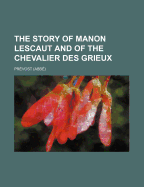 The Story of Manon Lescaut and of the Chevalier Des Grieux