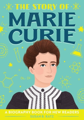 The Story of Marie Curie: An Inspiring Biography for Young Readers - Katz, Susan B