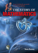 The Story of Mathematics: From Creating the Pyramids to Exploring Infinity - Rooney, Anne