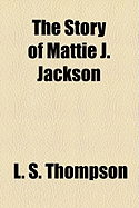 The Story of Mattie J. Jackson