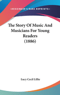 The Story Of Music And Musicians For Young Readers (1886)