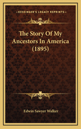 The Story of My Ancestors in America (1895)