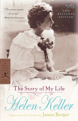 The Story of My Life: The Restored Edition - Keller, Helen, and Berger, James (Editor)