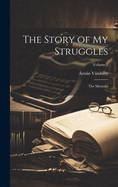 The Story of my Struggles: The Memoirs; Volume 2