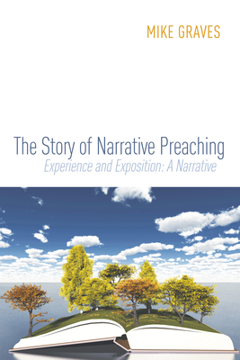 The Story of Narrative Preaching - Graves, Mike