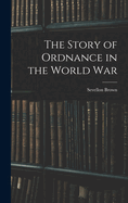 The Story of Ordnance in the World War