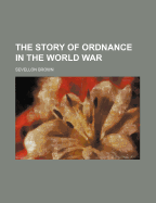 The Story of Ordnance in the World War