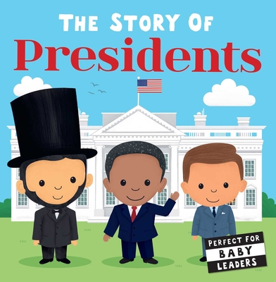 The Story of Presidents - Editors of Silver Dolphin Books