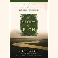 The Story of Rich: A Financial Fable of Wealth and Reason During Uncertain Times