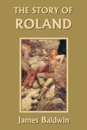 The Story of Roland (Yesterday's Classics)