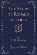 The Story of Ronald Kestrel (Classic Reprint)