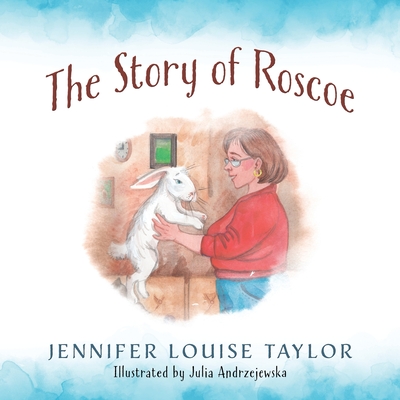 The Story of Roscoe - Taylor, Jennifer Louise