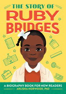 The Story of Ruby Bridges: An Inspiring Biography for Young Readers