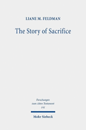 The Story of Sacrifice: Ritual and Narrative in the Priestly Source