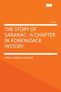 The Story of Saranac; A Chapter in Adirondack History